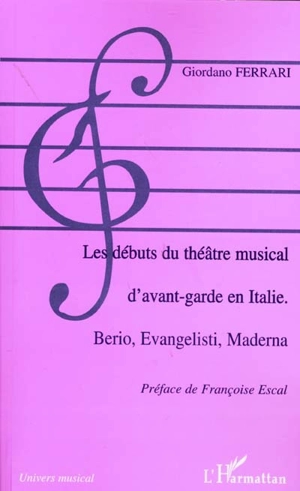 Les débuts du théâtre musical d'avant-garde en Italie : Berio, Evangelisti, Maderna - Giordano Ferrari