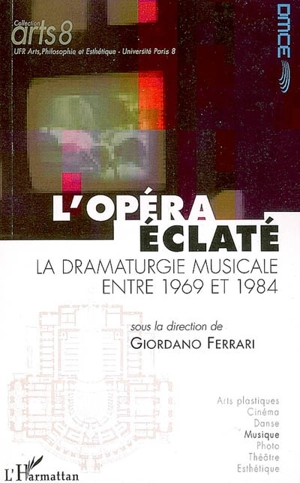 Dramaturgie musicale contemporaine en Europe. Vol. 1. L'opéra éclaté : la dramaturgie musicale entre 1969 et 1984