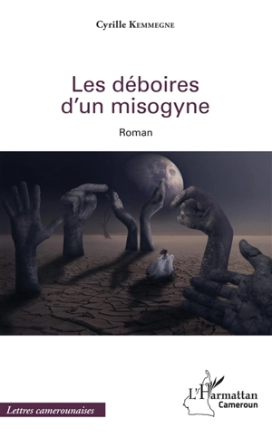 Les déboires d'un misogyne - Cyrille Kemmegne