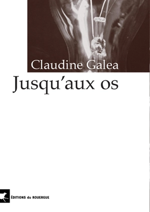 Jusqu'aux os - Claudine Galea