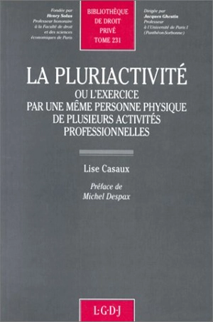 La Pluriactivité ou l'Exercice par une même personne physique de plusieurs activités professionnelles - Lise Casaux-Labrunée