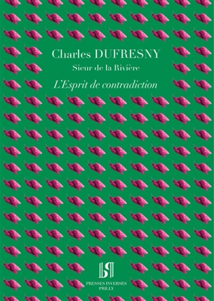 L'esprit de contradiction : comédie en un acte et en prose. Vie de Charles Dufresny - Charles Du Fresny