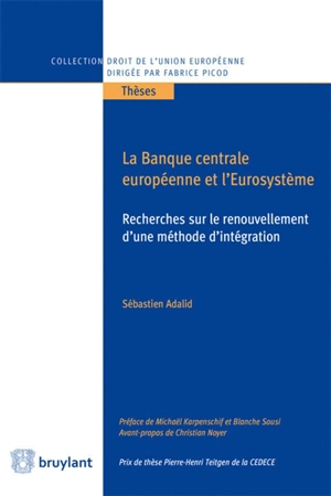 La Banque centrale européenne et l'Eurosystème : recherches sur le renouvellement d’une méthode d’intégration - Sébastien Adalid