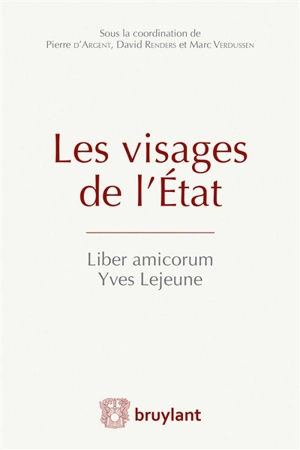 Les visages de l'Etat : liber amicorum Yves Lejeune