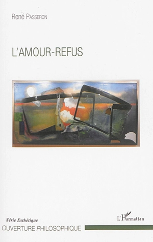 L'amour-refus - René Passeron