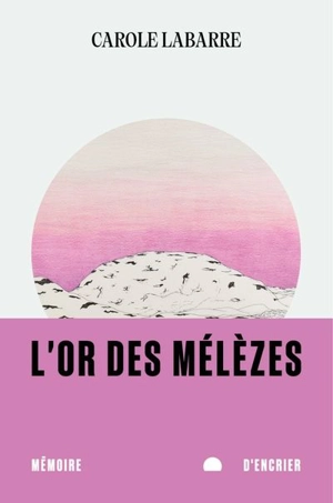 L'or des mélèzes - Carole Labarre