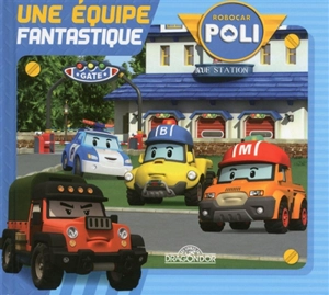 Robocar Poli. Une équipe fantastique