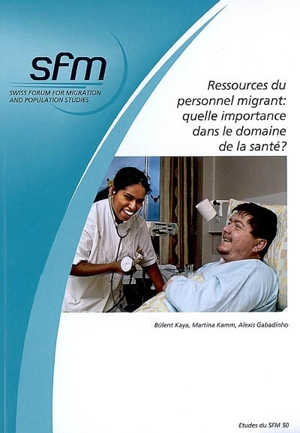 Ressources du personnel migrant, quelle importance dans le domaine de la santé ? : une recherche-action - Bülent Kaya