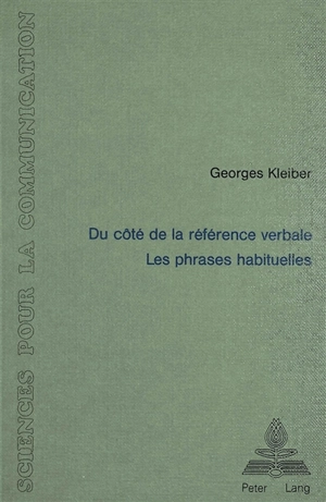 Du côté de la référence verbale : les phrases habituelles - Georges Kleiber