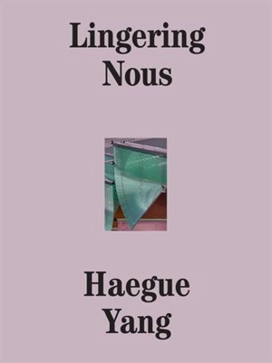 Lingering Nous : Haegue Yang