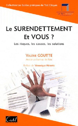 Le surendettement : et vous ? : les risques, les causes, les solutions - Valérie Goutte