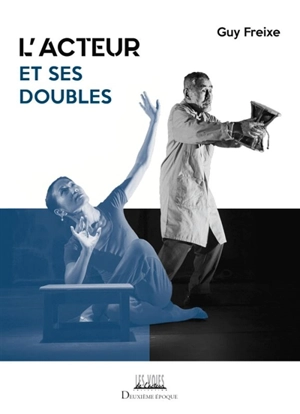 L'acteur et ses doubles - Guy Freixe