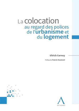 La colocation au regard des polices de l'urbanisme et du logement - Ulrich Carnoy