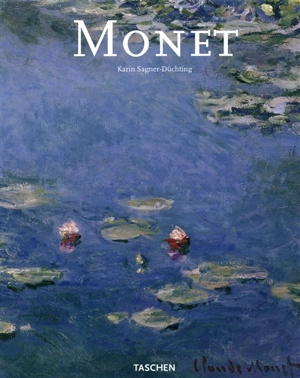 Claude Monet, 1840-1926 : une fête pour les yeux - Karin Sagner-Düchting