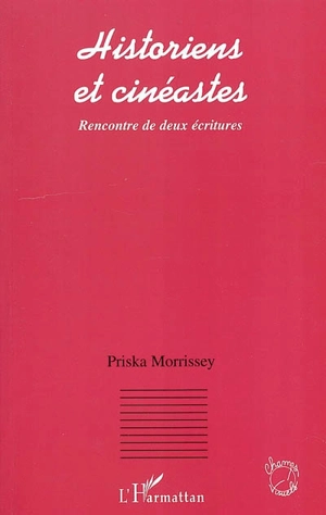 Historiens et cinéastes : rencontre de deux écritures - Priska Morrissey