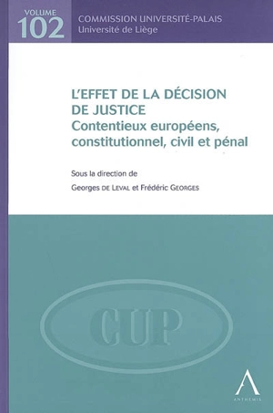 L'effet de la décision de justice : contentieux européens, constitutionnel, pénal et civil