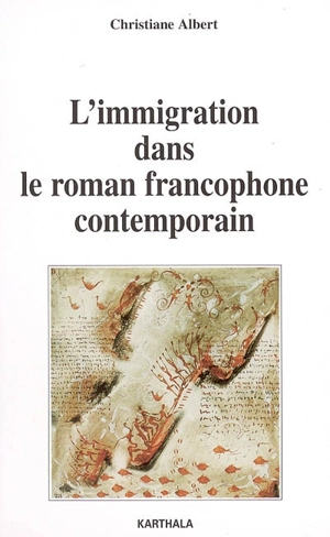 L'immigration dans le roman francophone contemporain - Christiane Albert