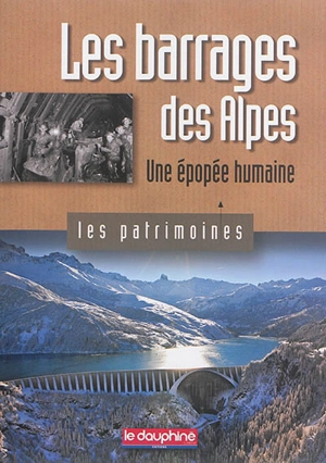 Les barrages des Alpes : une épopée humaine - Christian Sadoux