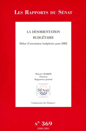 La désorientation budgétaire : débat d'orientation budgétaire pour 2002 - France. Sénat. Commission des finances, du contrôle budgétaire et des comptes économiques de la Nation