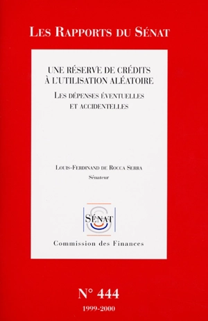 Une réserve de crédits à l'utilisation aléatoire : les dépenses éventuelles et accidentelles - France. Sénat. Commission des finances, du contrôle budgétaire et des comptes économiques de la Nation