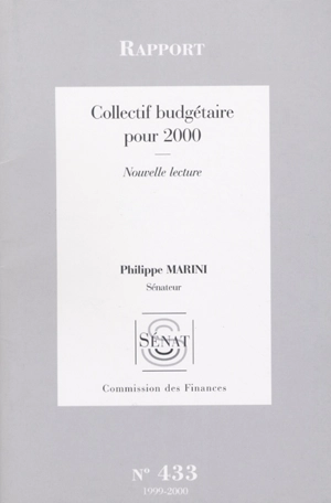 Collectif budgétaire pour 2000 : rapport, nouvelle lecture - France. Sénat. Commission des finances, du contrôle budgétaire et des comptes économiques de la Nation