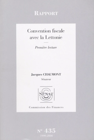 Convention fiscale avec la Lettonie : rapport, première lecture - France. Sénat. Commission des finances, du contrôle budgétaire et des comptes économiques de la Nation