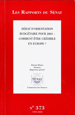 Débat d'orientation budgétaire pour 2001 : comment être crédible en Europe ? : rapport d'information - France. Sénat. Commission des finances, du contrôle budgétaire et des comptes économiques de la Nation