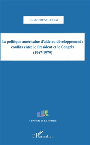 La politique d'aide au développement : conflits entre le président et le congrès - Claude Brissac-Féral