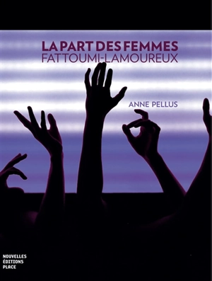 La part des femmes : Fattoumi-Lamoureux - Anne Pellus