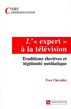 L'expert à la télévision : traditions électives et légitimité médiatique - Yves Chevalier