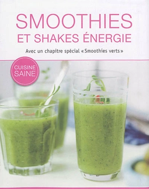 Smoothies et shakes énergie - Nina Engels