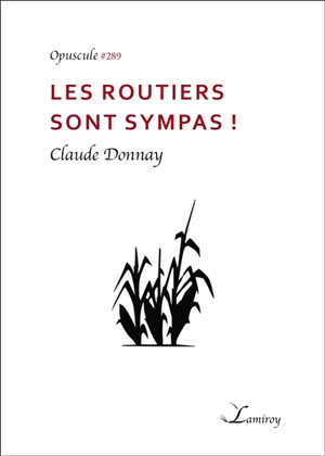 Les routiers sont sympas ! - Claude Donnay