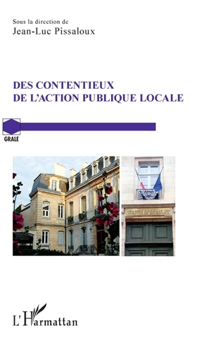 Des contentieux de l'action publique locale : actes du colloque du Grale des 17 et 18 mars 2016