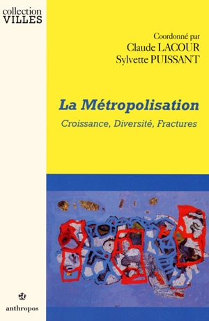 La métropolisation : croissance, diversité, fractures