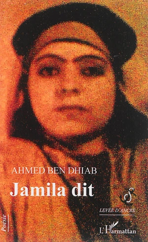 Jamila dit : poèmes - Ahmed Ben Dhiab