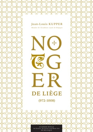 Notger de Liège (972-1008) - Jean-Louis Kupper