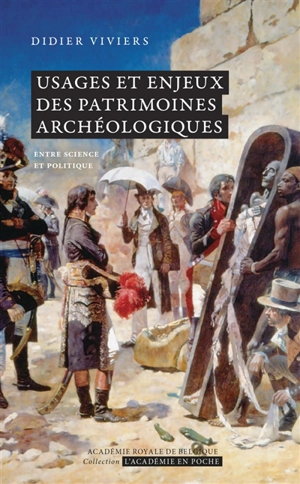 Usages et enjeux des patrimoines archéologiques : entre science et politique - Didier Viviers