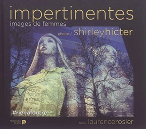 Impertinentes : images de femmes - Shirley Hicter