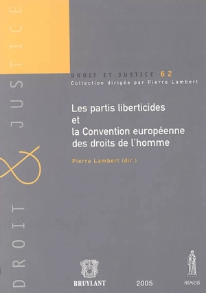 Les partis liberticides et la Convention européenne des droits de l'homme : actes du colloque du 8 oct. 2004