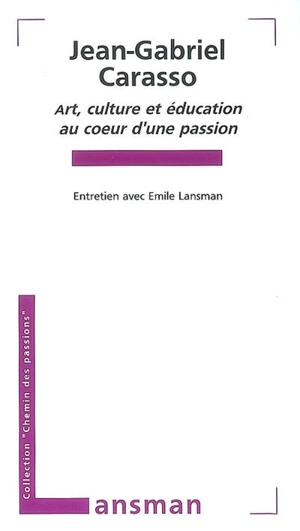 Art, culture et éducation au coeur d'une passion : entretien avec Emile Lansman - Jean-Gabriel Carasso