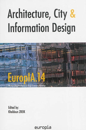 Architecture, city and information design : EuropIA.14 - EUROPIA productions. Colloque international (14 ; 2014 ; Nice)