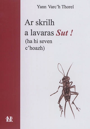 Ar skrilh a lavaras Sut ! : ha hi seven c'hoazh - Yann-Varc'h Thorel