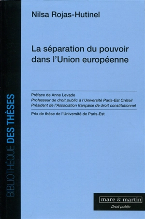 La séparation du pouvoir dans l'Union européenne - Nilsa Rojas-Hutinel