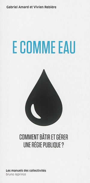 E comme eau : comment bâtir et gérer une régie publique ? - Gabriel Amard