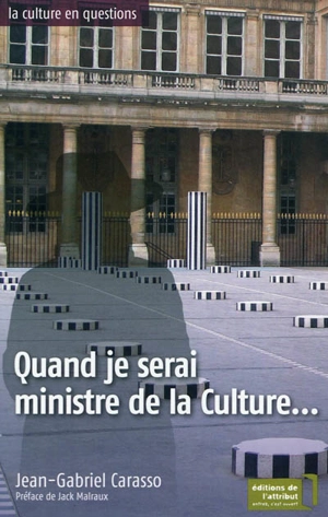 Quand je serai ministre de la Culture - Jean-Gabriel Carasso