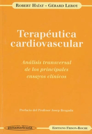 Terapéutica cardiovascular : analisis transversal de los principales ensayos clinicos - Robert Haïat