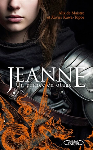 Jeanne. Un prince en otage - Alix de Maistre