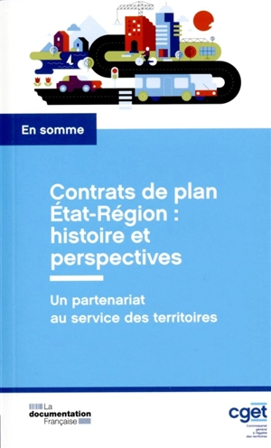 Contrats de plan Etat-Région : histoire et perspectives : un partenariat au service des territoires - France. Commissariat général à l'égalité des territoires