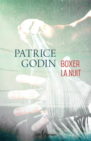 Boxer la nuit - Patrice Godin