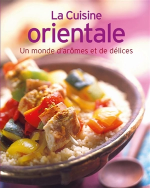 La cuisine orientale : un monde d'arômes et de délices